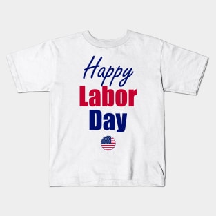 happy labor day Kids T-Shirt